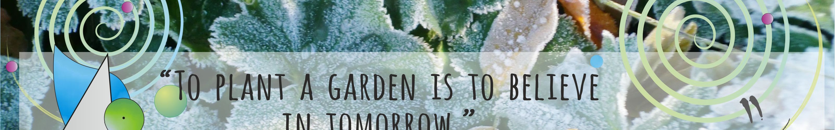 einen Garten zu pflanzen heißt an morgen zu glauben